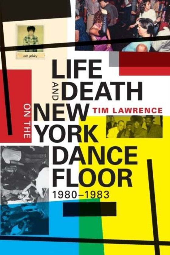 Life and Death on the New York Dance Floor, 1980-1983 av Tim Lawrence