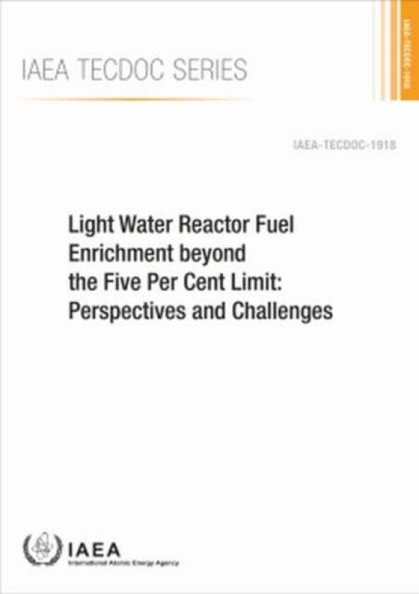 Light Water Reactor Fuel Enrichment beyond the Five Per Cent Limit av IAEA