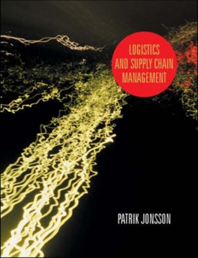 Logistics and Supply Chain Management av Patrik Jonsson
