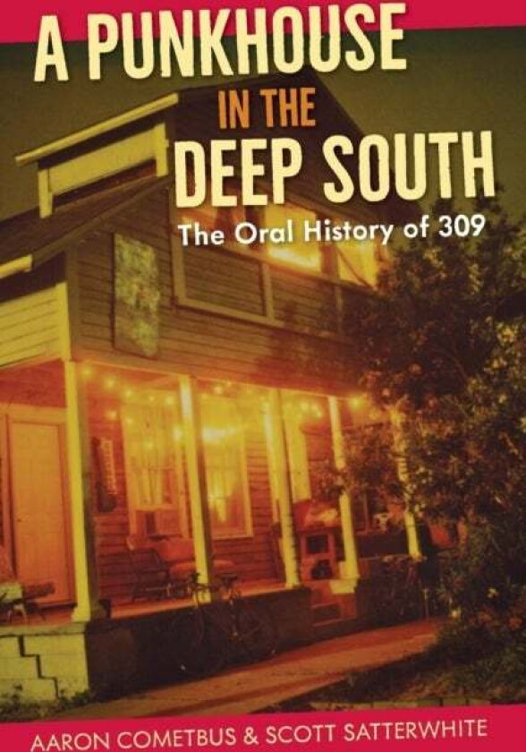 A Punkhouse in the Deep South av Aaron Cometbus, Scott Satterwhite