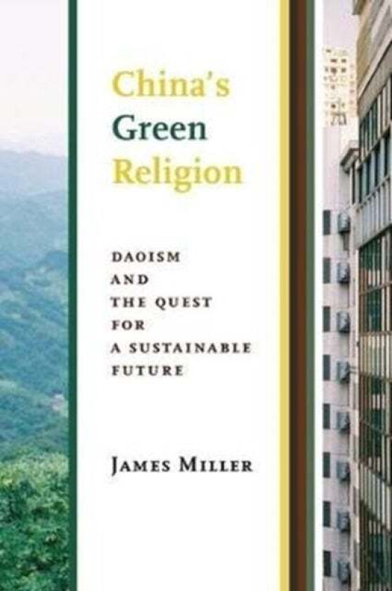 China's Green Religion av James (Professor and Director Queen's University) Miller