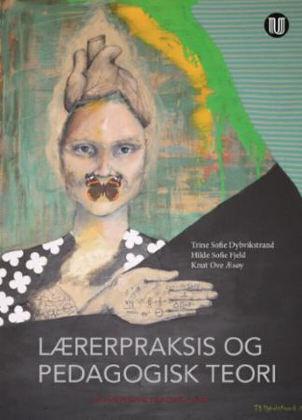 Lærerpraksis og pedagogisk teori av Trine Sofie Dybvikstrand, Hilde Sofie Fjeld, Knut Ove Æsøy