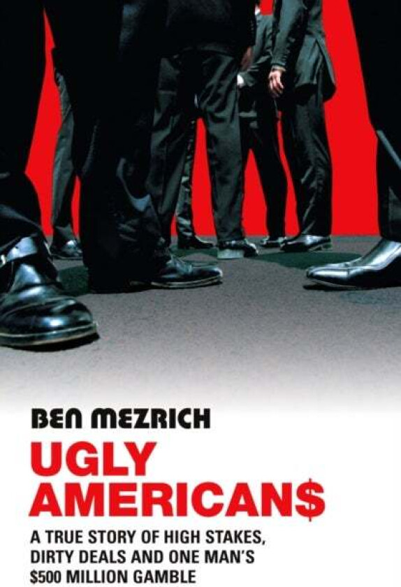 Ugly Americans av Ben Mezrich