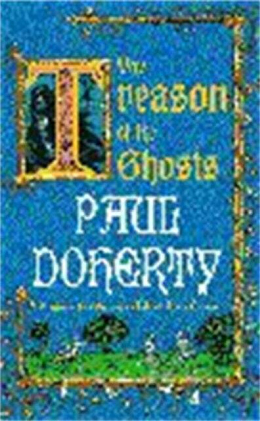 The Treason of the Ghosts (Hugh Corbett Mysteries, Book 12) av Paul Doherty