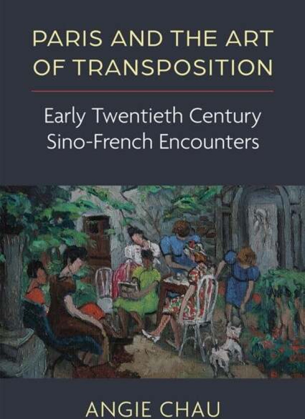 Paris and the Art of Transposition av Angie Chau