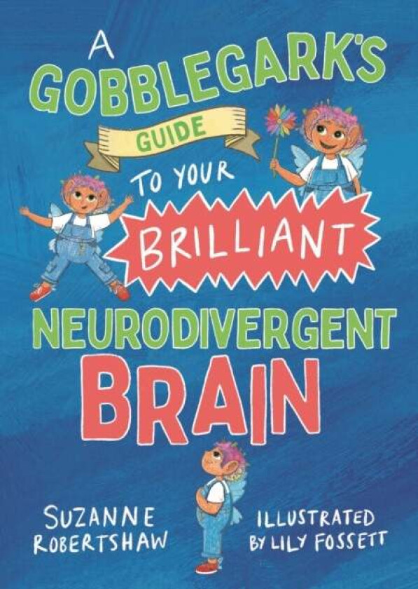 A Gobblegark's Guide to Your Brilliant Neurodivergent Brain av Suzanne Robertshaw