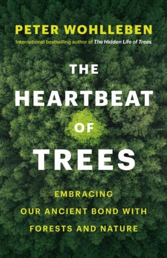 The Heartbeat of Trees av Peter Wohlleben