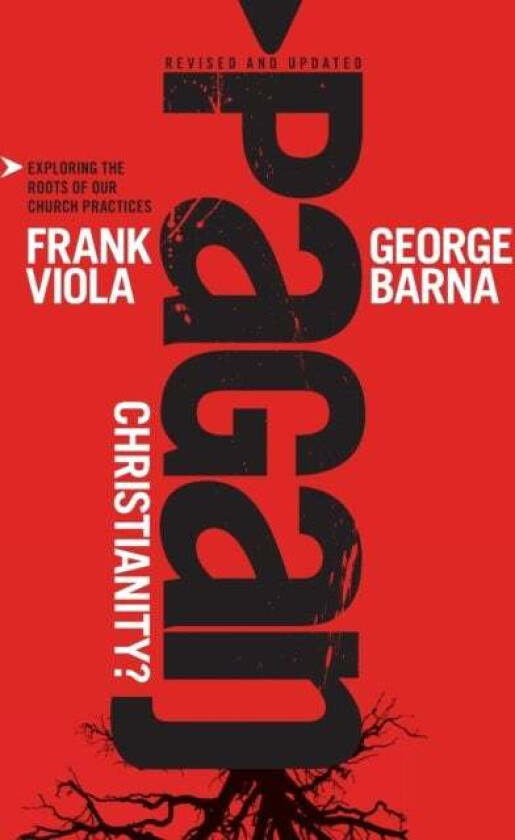 Pagan Christianity? av George Barna, Frank Viola