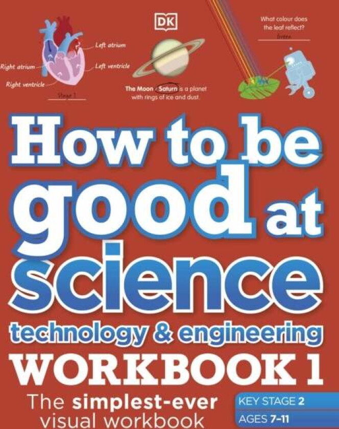 How to be Good at Science, Technology and Engineering Workbook 1, Ages 7-11 (Key Stage 2) av DK