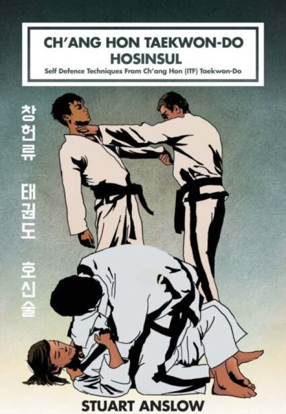 Ch'ang Hon Taekwon-Do Hosinsul av Stuart Paul Anslow