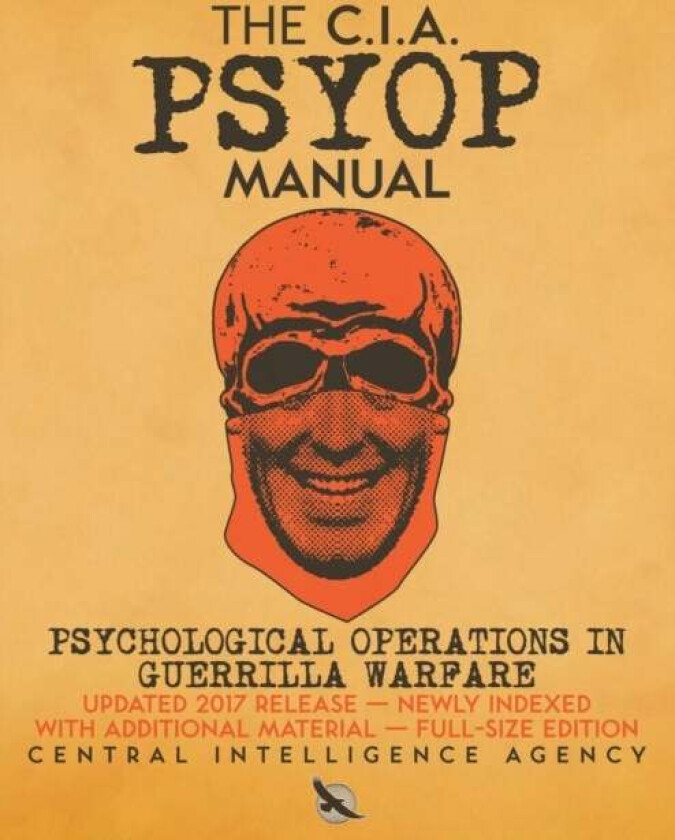 The CIA PSYOP Manual - Psychological Operations in Guerrilla Warfare av Central Intelligence Agency