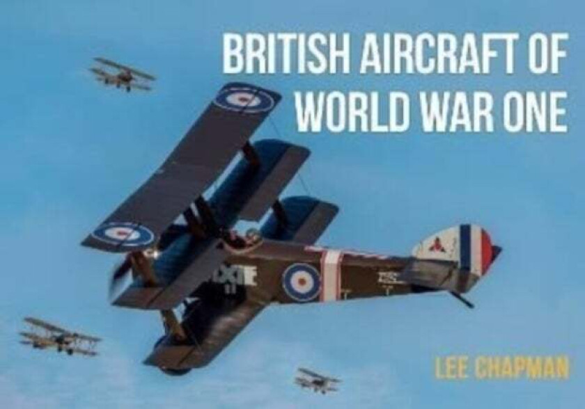 British Aircraft of World War One av Lee Chapman
