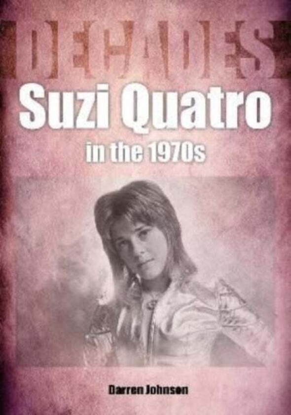 Suzi Quatro in the 1970s (Decades) av Darren Johnson