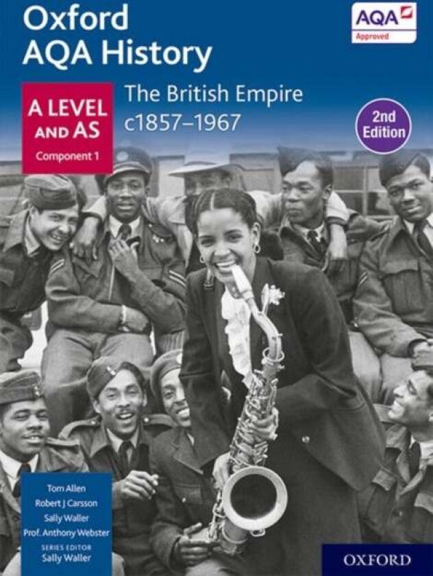 Oxford AQA History for A Level: The British Empire c1857-1967 Student Book Second Edition av Sally Waller, Anthony Webster, Robert J Carsson, Tom Alle