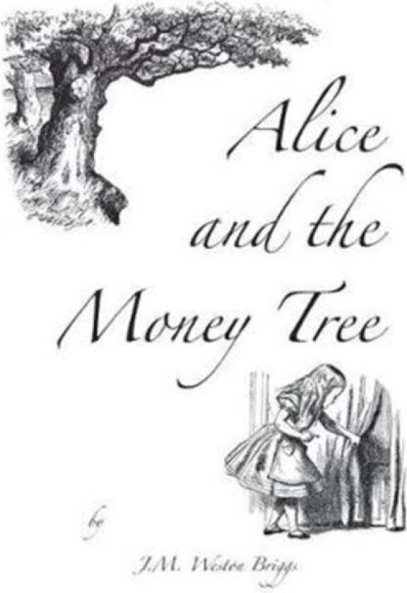 Alice and the Money Tree av J M Weston Briggs