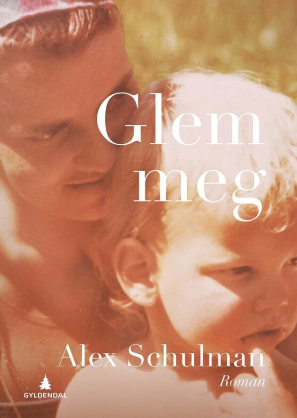 Glem meg av Alex Schulman