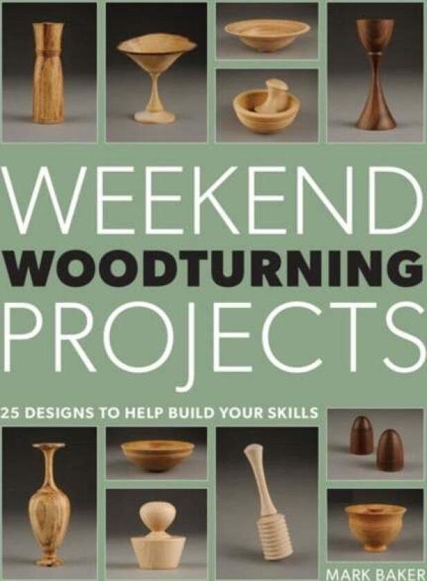 Weekend Woodturning Projects av M Baker