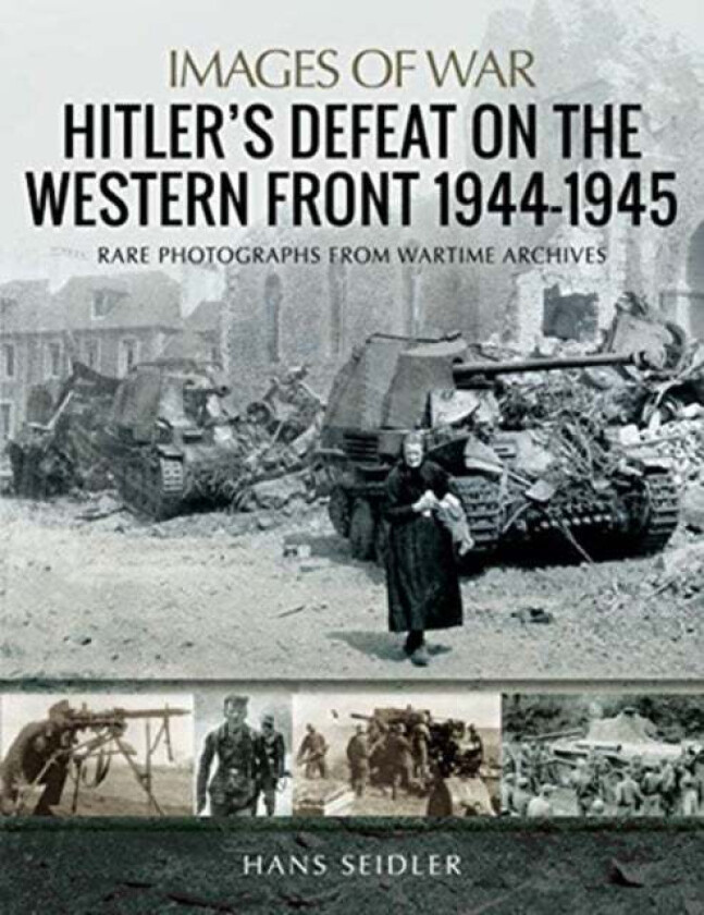 Hitler's Defeat on the Western Front, 1944-1945 av Hans Seidler