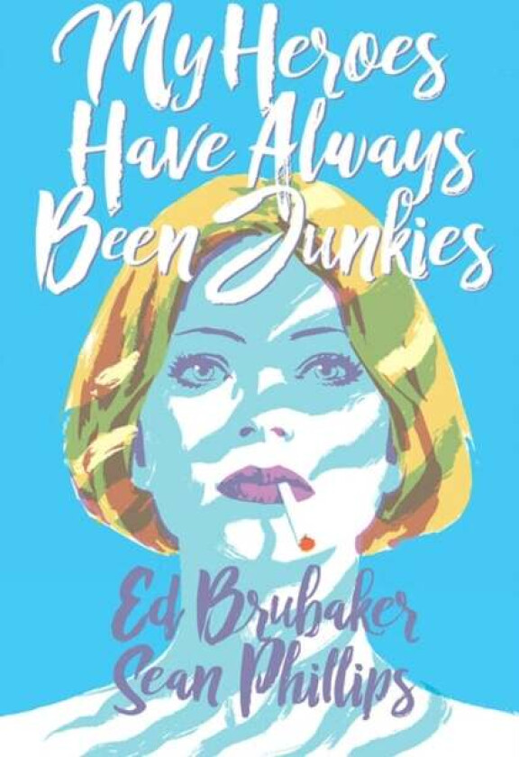 My Heroes Have Always Been Junkies av Ed Brubaker