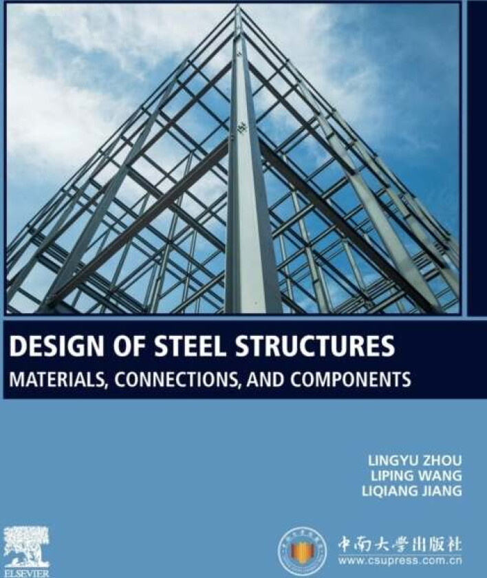 Design of Steel Structures av Lingyu (Professor School of Civil Engineering Central South University Changsha Hunan China) Zhou, Liping (Associate Pro