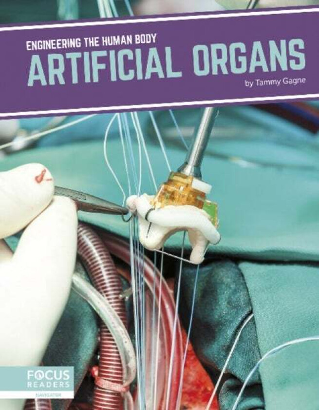 Engineering the Human Body: Artificial Organs av Tammy Gagne