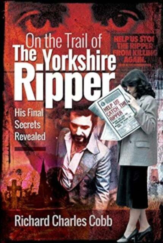 On the Trail of the Yorkshire Ripper av Richard Charles Cobb