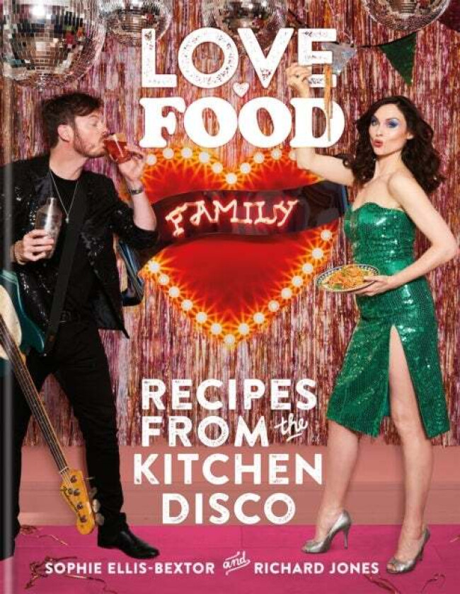 Love. Food. Family av Sophie Ellis-Bextor, Richard Jones