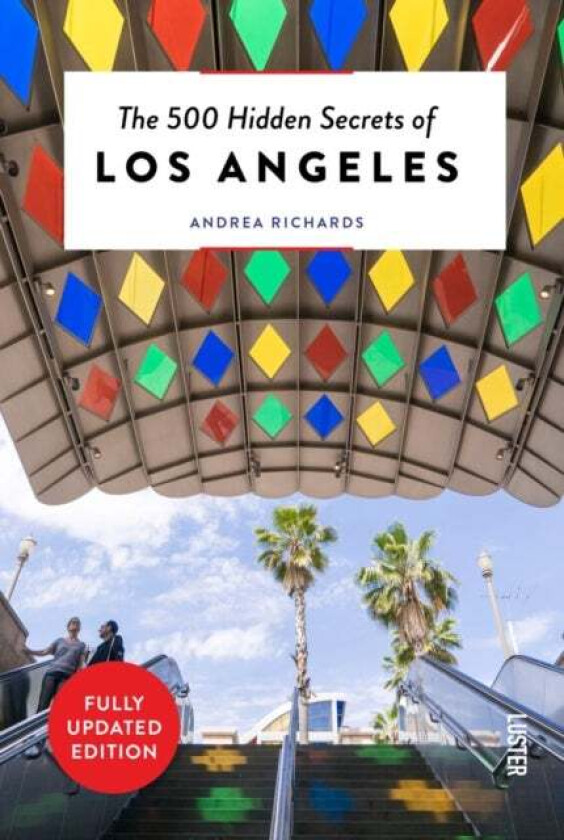 The 500 Hidden Secrets of Los Angeles av Andrea Richards