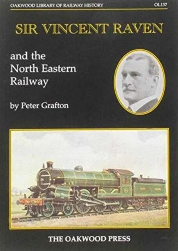 Sir Vincent Raven and the North Eastern Railway av Peter Grafton