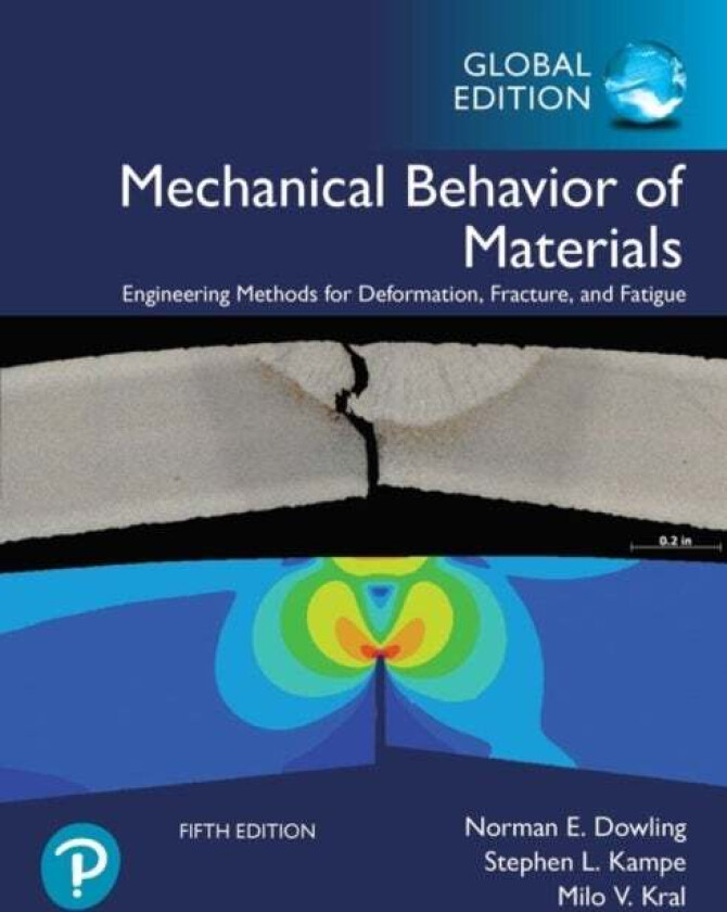 Mechanical Behavior of Materials, Global Edition av Norman Dowling, Stephen Kampe, Milo Kral