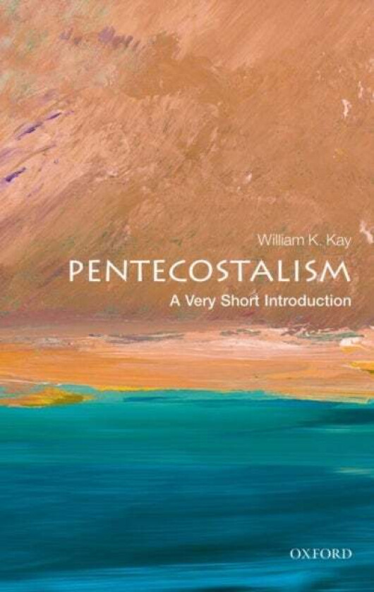 Pentecostalism: A Very Short Introduction av William K. (Professor of Theology Glyndwr University Wales) Kay