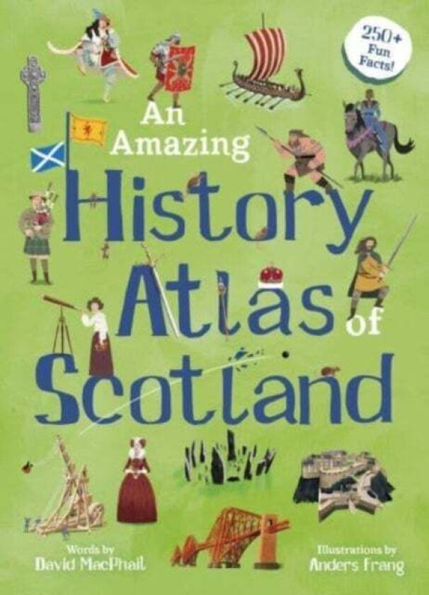 An Amazing History Atlas of Scotland av David MacPhail