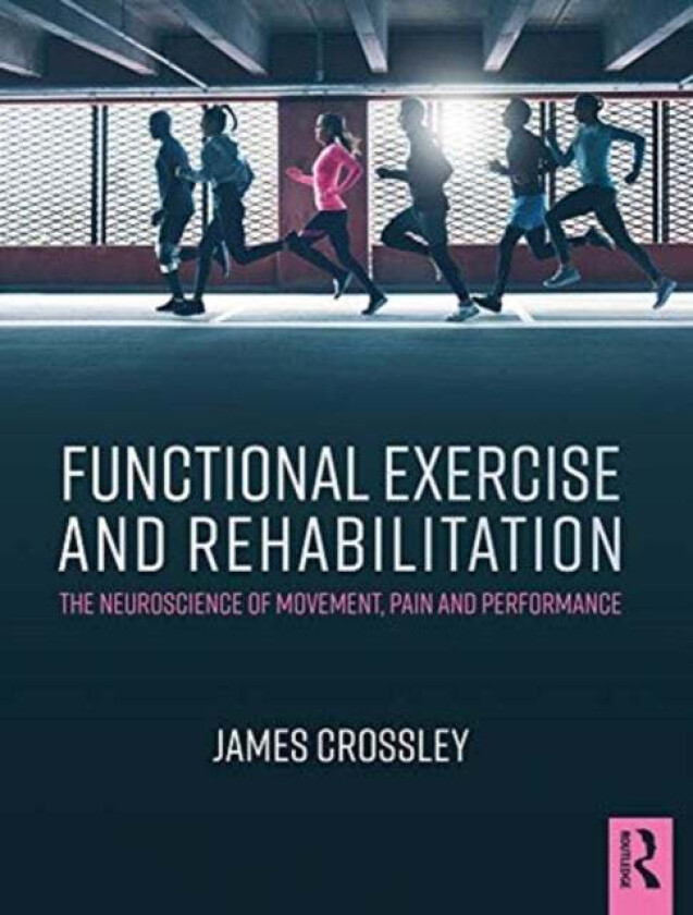 Functional Exercise and Rehabilitation av James (Original Movement UK) Crossley