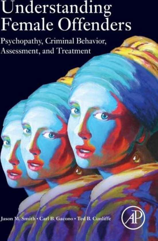 Understanding Female Offenders av Jason M. (Chief Psychologist Federal Bureau of Prisons) Smith, Carl B. (Former Assessment Center Director at Atascad