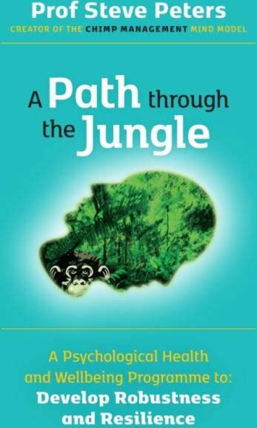 A Path through the Jungle av Professor Steve Peters