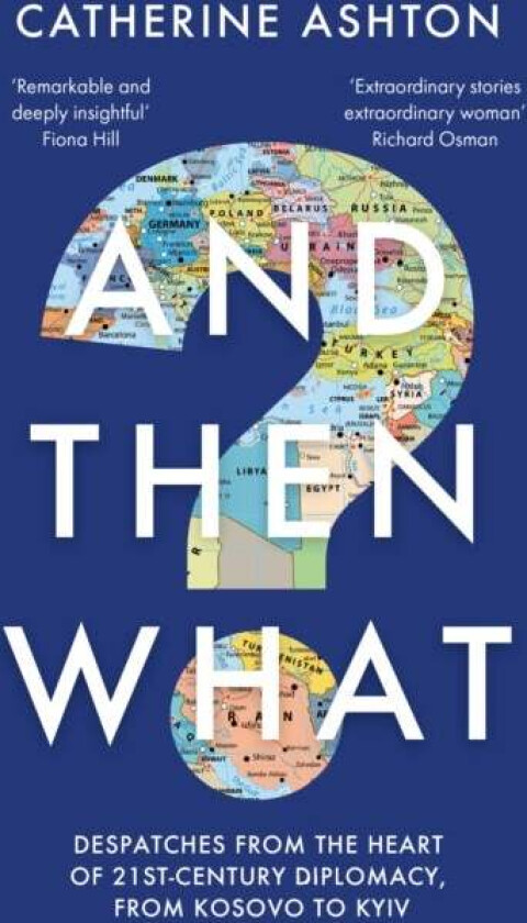 And Then What? av Baroness Catherine Ashton