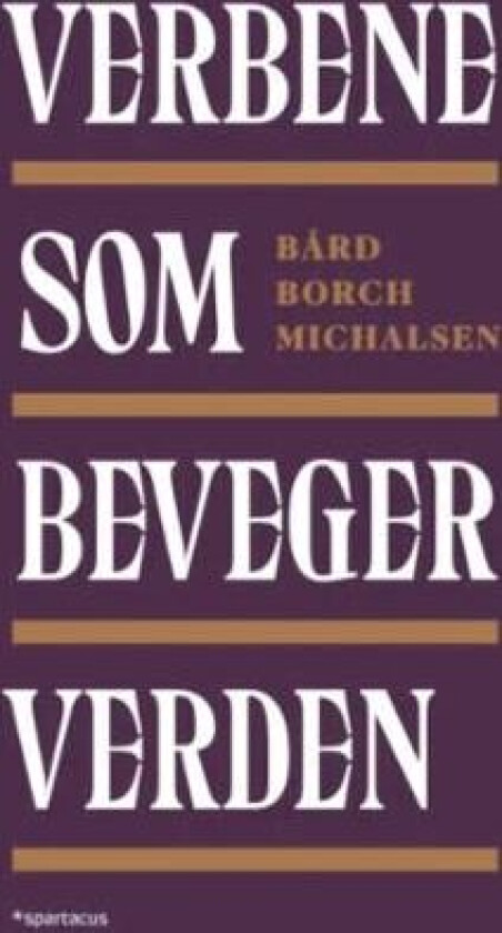 Verbene som beveger verden av Bard Borch Michalsen