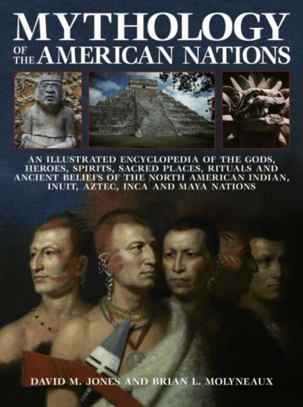 Mythology of the American Nations av Brian Molyneaux, David Lewis Jones