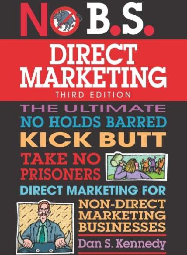 No B.S. Direct Marketing av Dan S. Kennedy