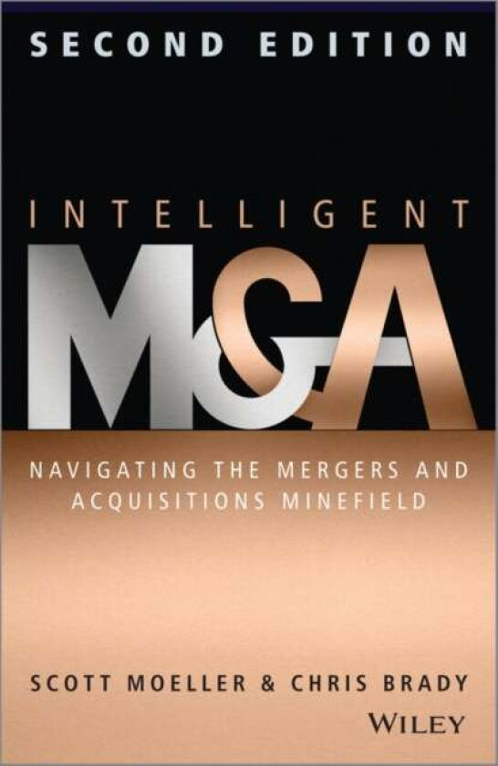 Intelligent M & A av Scott (CEO & Director Cass Executive Education) Moeller, Chris (Cass Business School) Brady