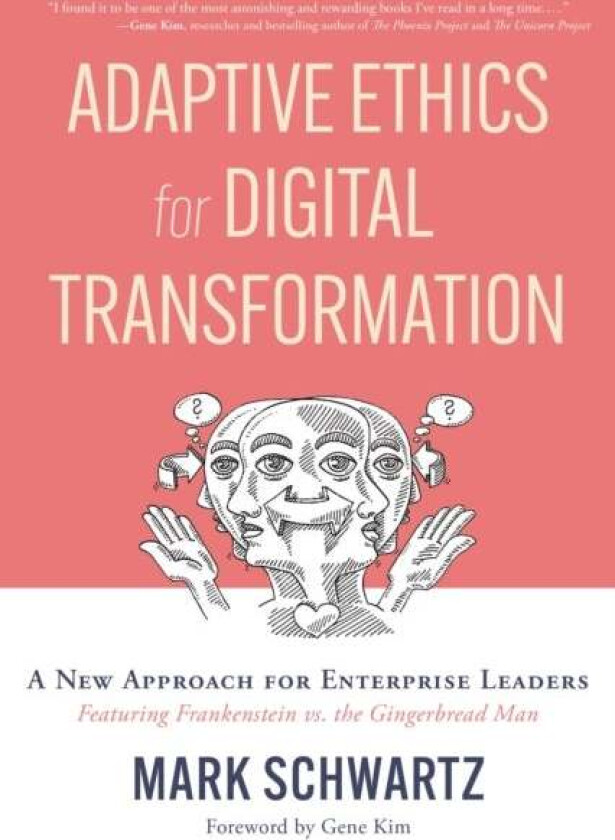 Adaptive Ethics for Digital Transformation av Mark Schwartz