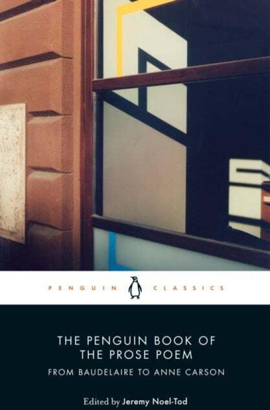 The Penguin Book of the Prose Poem av Jeremy Noel-Tod
