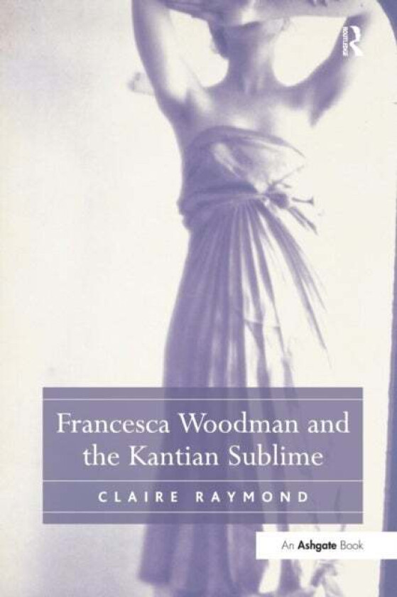 Francesca Woodman and the Kantian Sublime av Claire Raymond