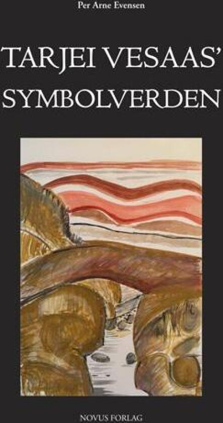 Tarjei Vesaas' symbolverden av Per Arne Evensen