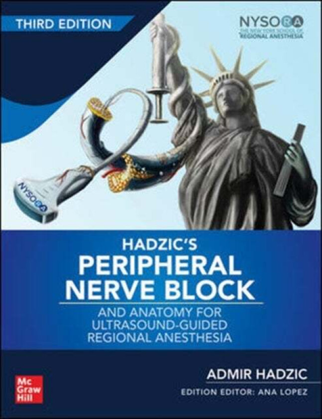 Bilde av Hadzic's Peripheral Nerve Blocks and Anatomy for Ultrasound-Guided Regional Anesthesia av Admir Hadzic