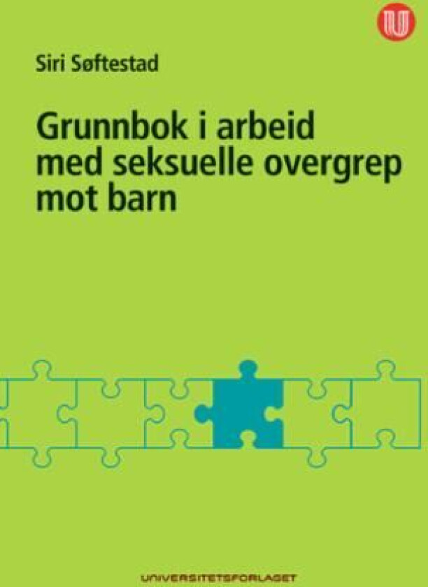 Grunnbok i arbeid med seksuelle overgrep mot barn av Siri Søftestad