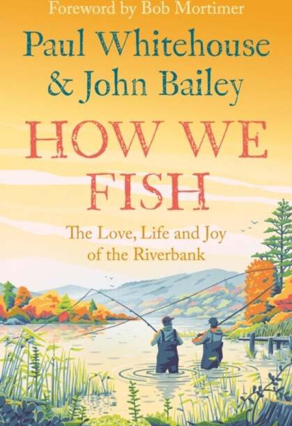 How We Fish av Paul Whitehouse, John Bailey