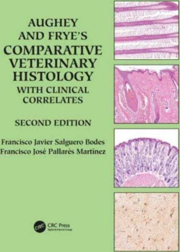 Aughey and Frye&#039;s Comparative Veterinary Histology with Clinical Correlates av Francisco Javier (Public Health England) Salguero Bodes, Francisco