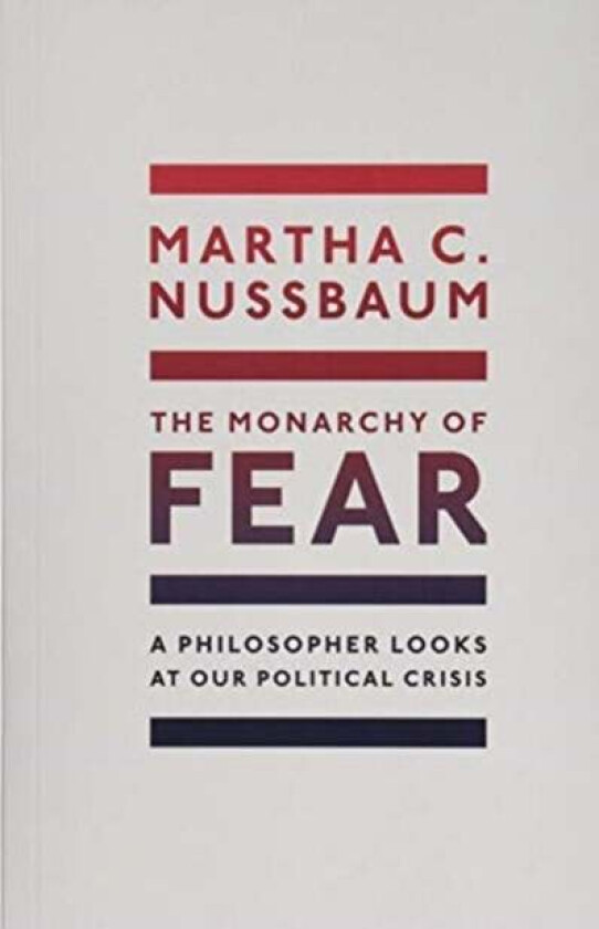 The Monarchy of Fear av Martha C. (Ernst Freund Distinguished Se Nussbaum