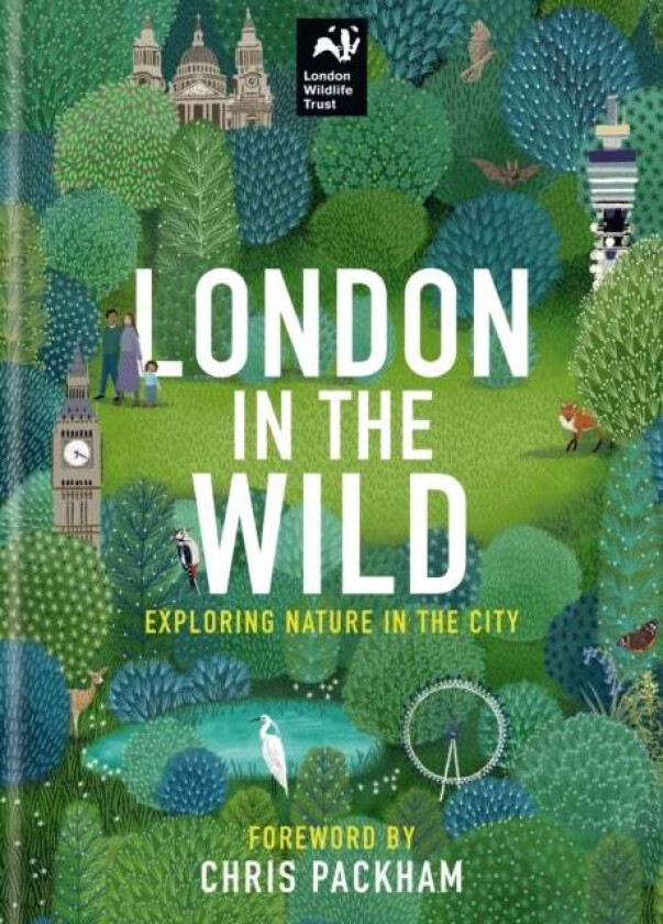 London in the Wild av London Wildlife Trust